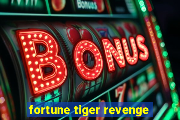 fortune tiger revenge